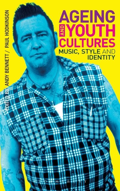Ageing and Youth Cultures : Music, Style and Identity