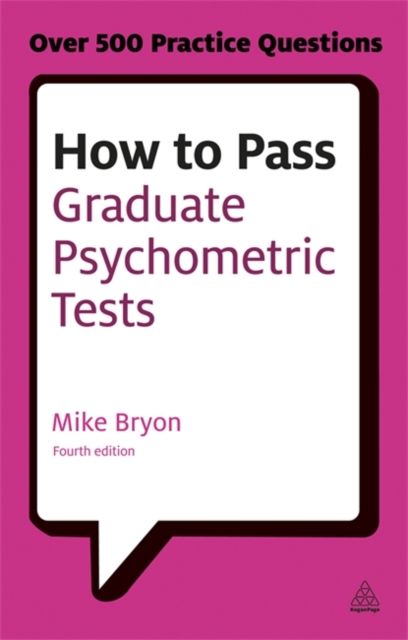 How to Pass Graduate Psychometric Tests : Essential Preparation for Numerical and Verbal Ability Tests Plus Personality Questionnaires