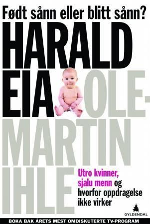 Født sånn eller blitt sånn? : utro kvinner, sjalu menn og hvorfor oppdragelse ikke virker