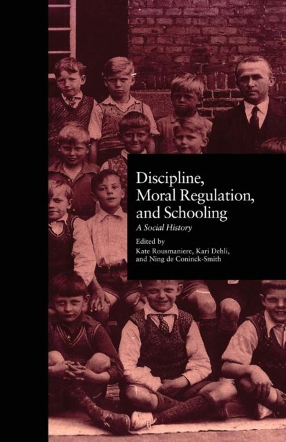 Discipline, Moral Regulation, and Schooling : A Social History
