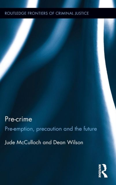 Pre-crime : Pre-emption, precaution and the future