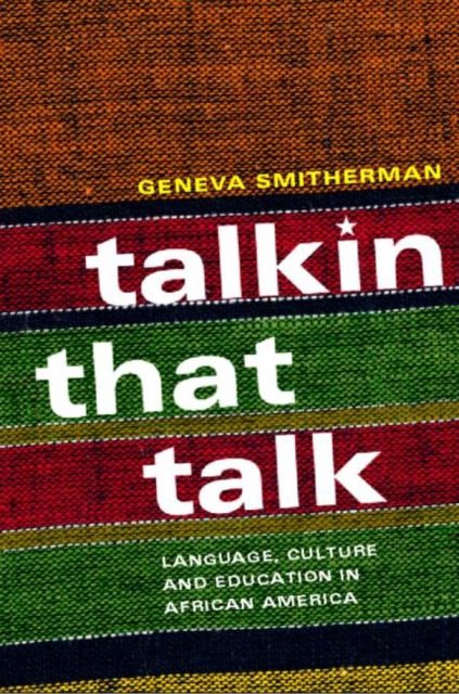 Talkin that Talk : Language, Culture and Education in African America