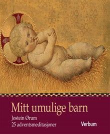 Mitt umulige barn : 25 adventsmeditasjoner
