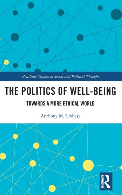 The Politics of Well-Being : Towards a More Ethical World