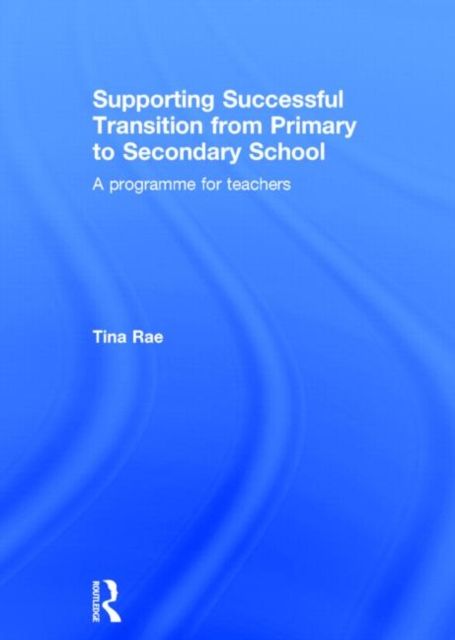 Supporting Successful Transition from Primary to Secondary School : A programme for teachers