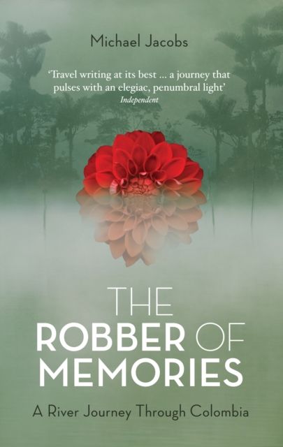 The robber of memories : a river journey through Colombia