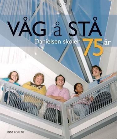 Våg å stå : Danielsen skoler 75 år : 1932-2007