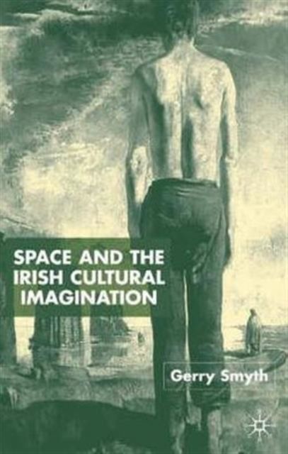 Space and the Irish Cultural Imagination
