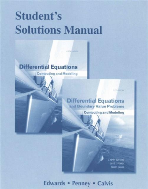 Student Solutions Manual for Differential Equations : Computing and Modeling and Differential Equations and Boundary Value Problems: Computing and Modeling