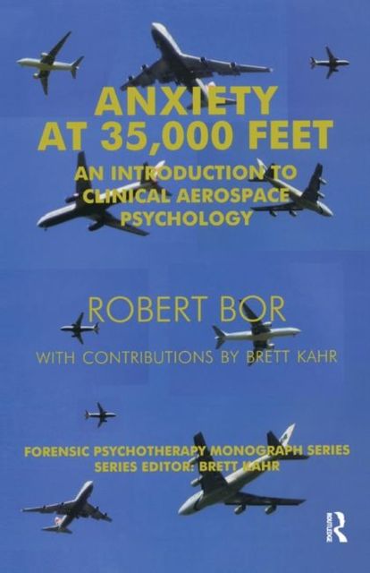 Anxiety at 35,000 Feet : An Introduction to Clinical Aerospace Psychology