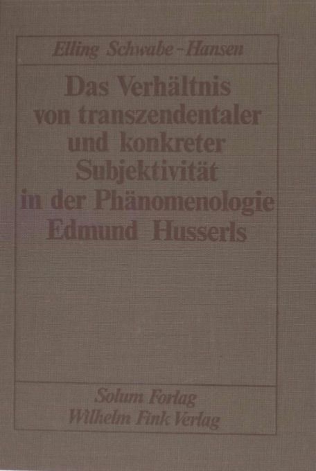 Das verheltnis von tranzen : dentaler und konkreter Subjektivitet in der Phanomenologie Edmund Husserls