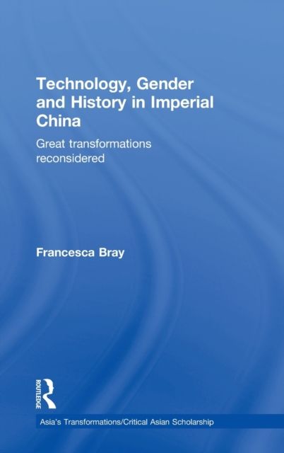 Technology, Gender and History in Imperial China : Great Transformations Reconsidered