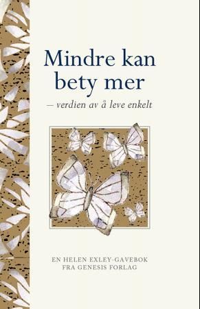 Mindre kan bety mer : verdien av å leve enkelt