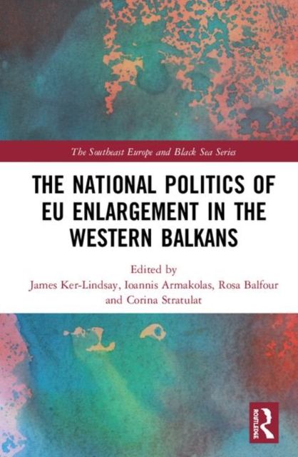 The National Politics of EU Enlargement in the Western Balkans