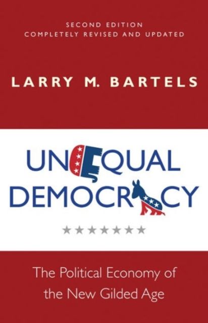 Unequal Democracy : The Political Economy of the New Gilded Age - Second Edition
