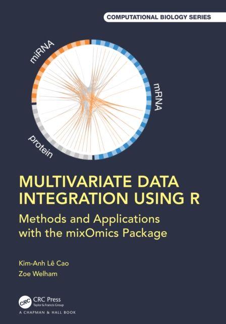 Multivariate Data Integration Using R : Methods and Applications with the mixOmics Package