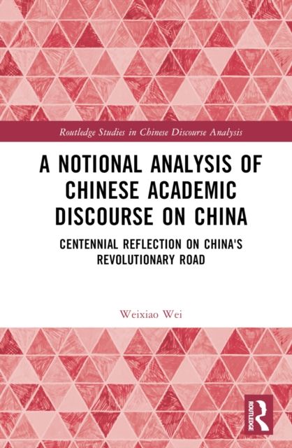 A Notional Analysis of Chinese Academic Discourse on China : Centennial Reflection on China’s Revolutionary Road