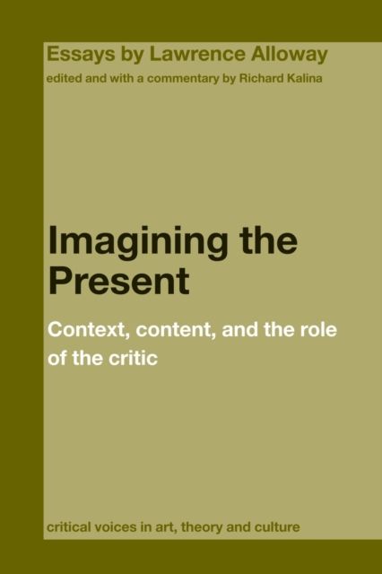 Imagining the Present : Context, Content, and the Role of the Critic