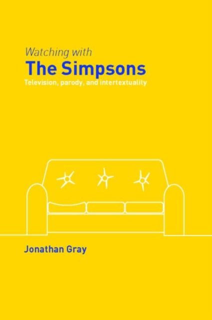 Watching with The Simpsons : Television, Parody, and Intertextuality