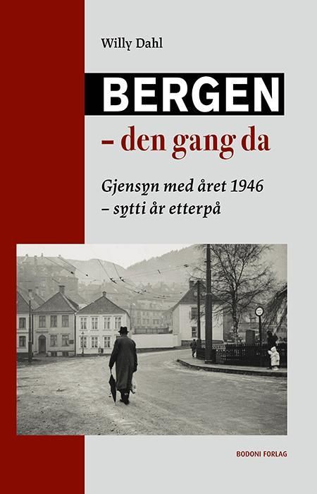 Bergen - den gang da : gjensyn med året 1946 - sytti år etterpå