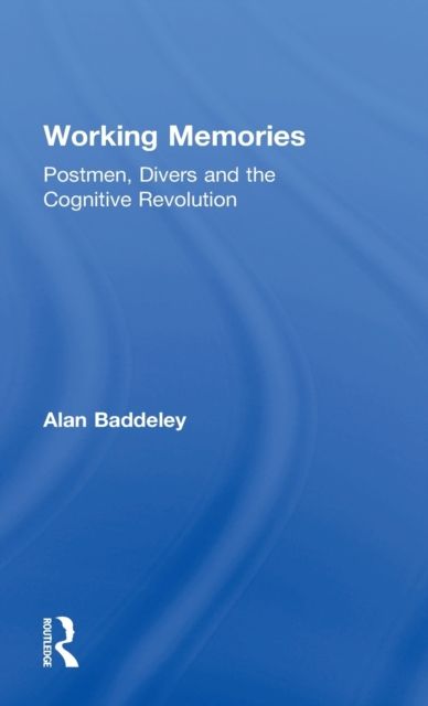 Working Memories : Postmen, Divers and the Cognitive Revolution