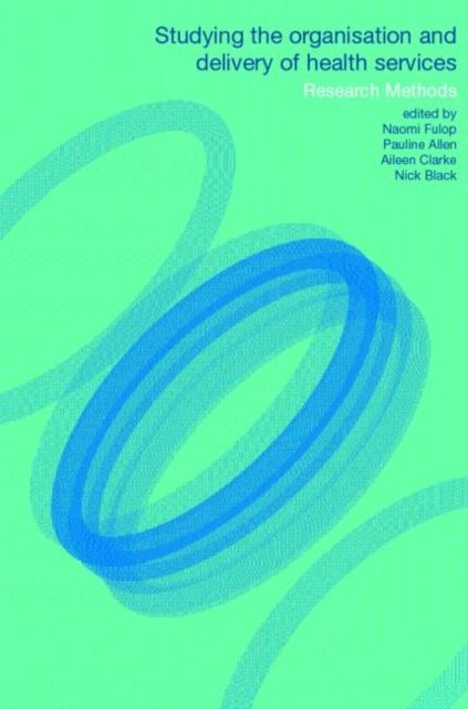 Studying the Organisation and Delivery of Health Services : Research Methods
