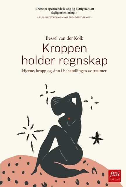 Kroppen holder regnskap : hjerne, kropp og sinn i behandlingen av traumer