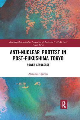 Anti-nuclear Protest in Post-Fukushima Tokyo : Power Struggles