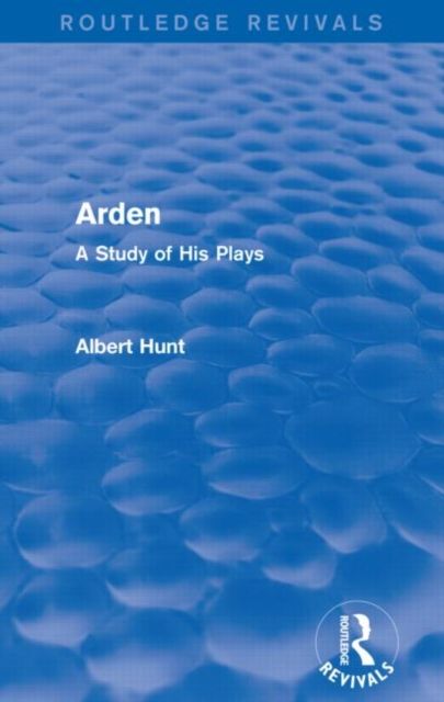 Arden (Routledge Revivals) : A Study of His Plays