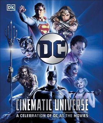 DC Cinematic Universe : A Celebration of DC at the Movies