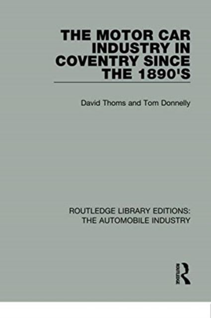 The Motor Car Industry in Coventry Since the 1890's