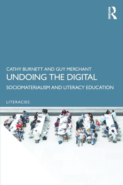 Undoing the Digital : Sociomaterialism and Literacy Education