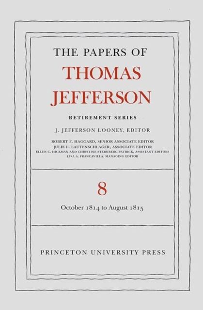The Papers of Thomas Jefferson, Retirement Series, Volume 8 : 1 October 1814 to 31 August 1815