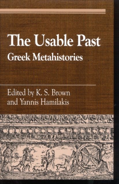 The Usable Past : Greek Metahistories
