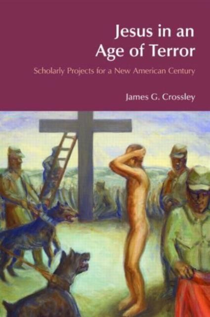 Jesus in an Age of Terror : Scholarly Projects for a New American Century