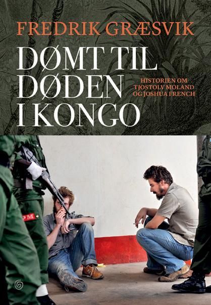 Dømt til døden i Kongo : historien om Tjostolv Moland og Joshua French