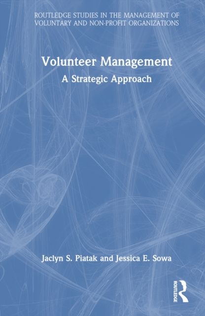 Volunteer Management : A Strategic Approach