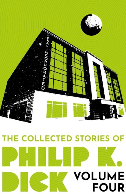 The collected stories of Philip K. Dick. Volume four