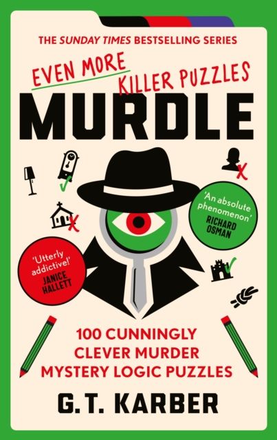 Murdle: Even More Killer Puzzles: THE SUNDAY TIMES BESTSELLING SERIES : 100 Cunningly Clever Murder Mystery Logic Puzzles (Book 3)