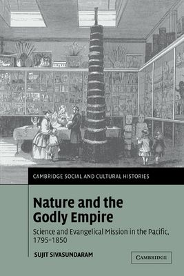 Nature and the Godly Empire : Science and Evangelical Mission in the Pacific, 1795–1850