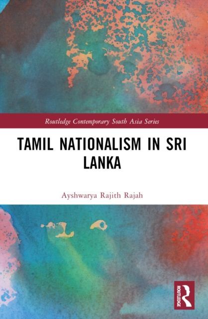 Tamil Nationalism in Sri Lanka : Counter-history as War after the Tamil Tigers