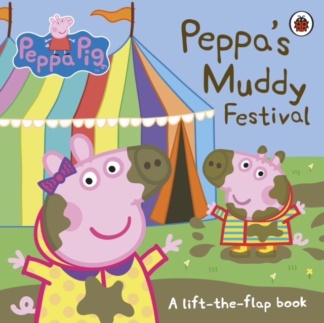Peppa Pig: Peppa's Muddy Festival : A Lift-the-Flap Book