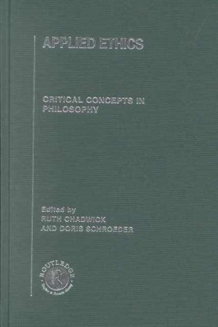 Applied Ethics : Critical Concepts in Philosophy