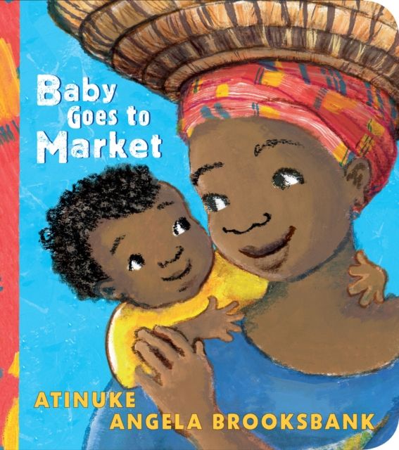 Baby Goes to Market : The multi-award-winning picture book in BOARD BOOK edition! A fun read aloud to share with children learning to count.