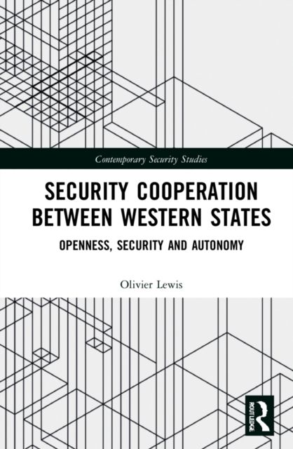 Security Cooperation between Western States : Openness, Security and Autonomy
