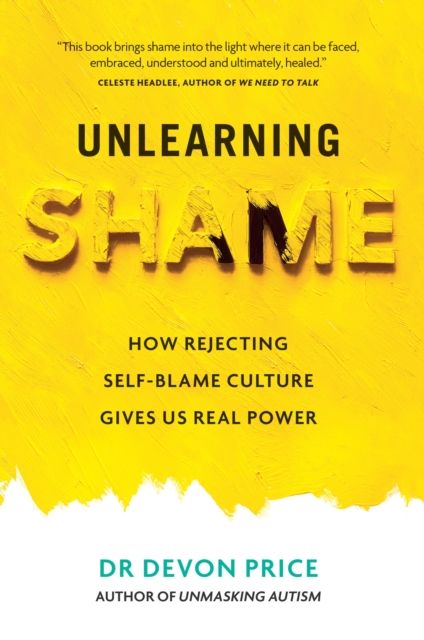 Unlearning Shame : How Rejecting Self-Blame Culture Gives Us Real Power