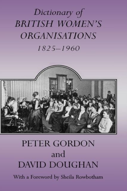 Dictionary of British Women's Organisations, 1825-1960