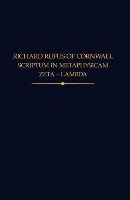 Richard Rufus of Cornwall: Scriptum in Metaphysicam Aristotelis II : Zeta to Lambda