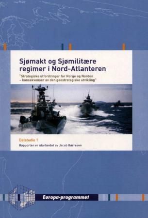 Sjømakt og sjømilitære regimer : delstudie I av studien Strategiske utfordringer for Norge og Norden - konsekvenser og den geostrategiske utvikling