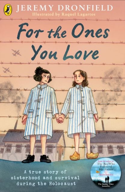 For the Ones You Love : A true story of sisterhood and survival during the Holocaust